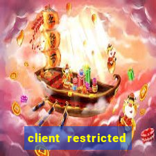 client restricted for action withdraw